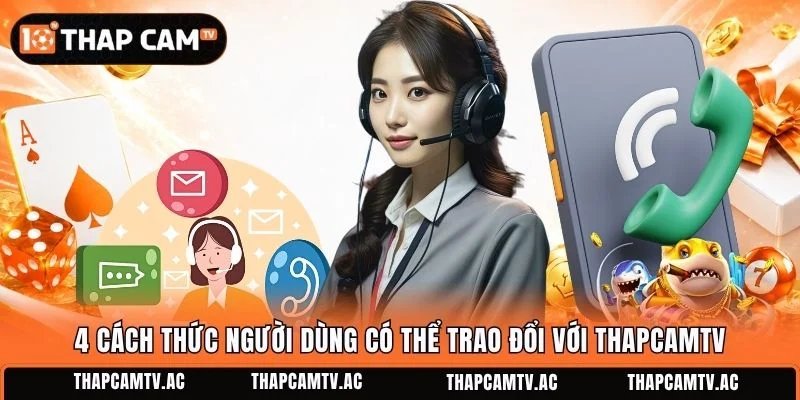 4 cách thức người dùng có thể trao đổi với ThapcamTV