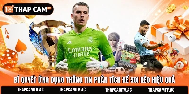 Bí quyết ứng dụng thông tin phân tích để soi kèo hiệu quả