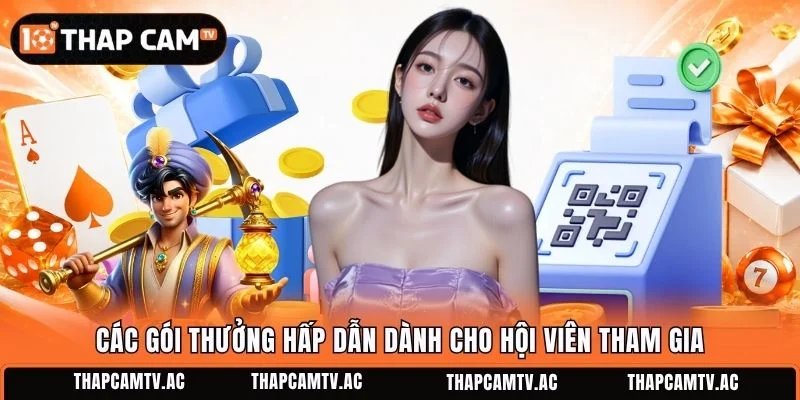 Các gói thưởng hấp dẫn dành cho hội viên tham gia