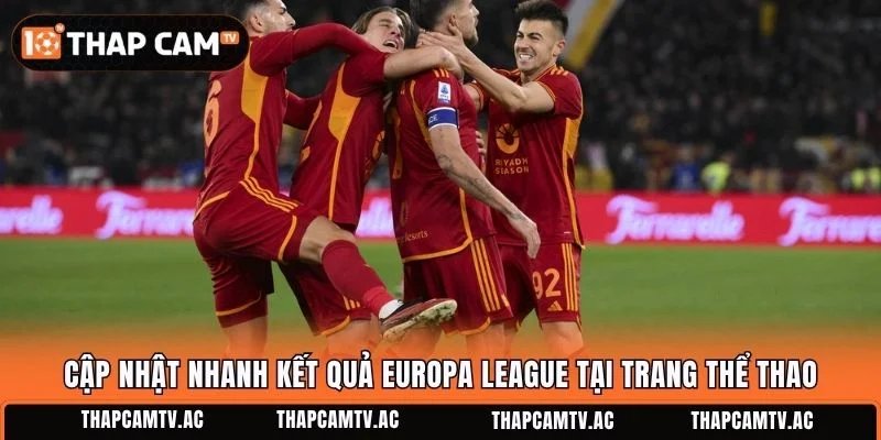 Cập nhật nhanh kết quả Europa League tại trang thể thao