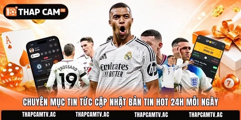 Chuyên mục tin tức cập nhật bản tin hot 24h mỗi ngày