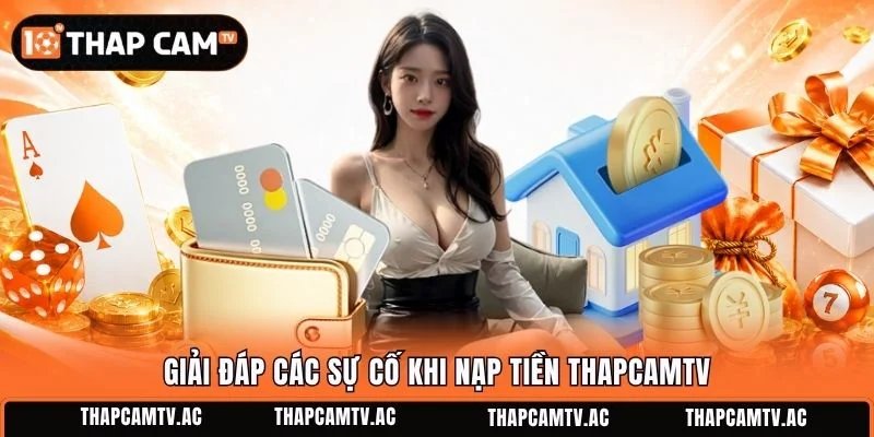 Giải đáp các sự cố khi nạp tiền ThapcamTV