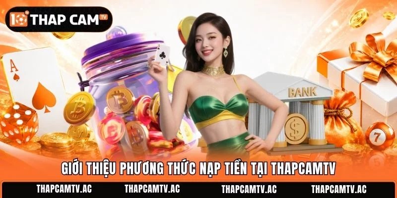 Giới thiệu phương thức nạp tiền tại ThapcamTV