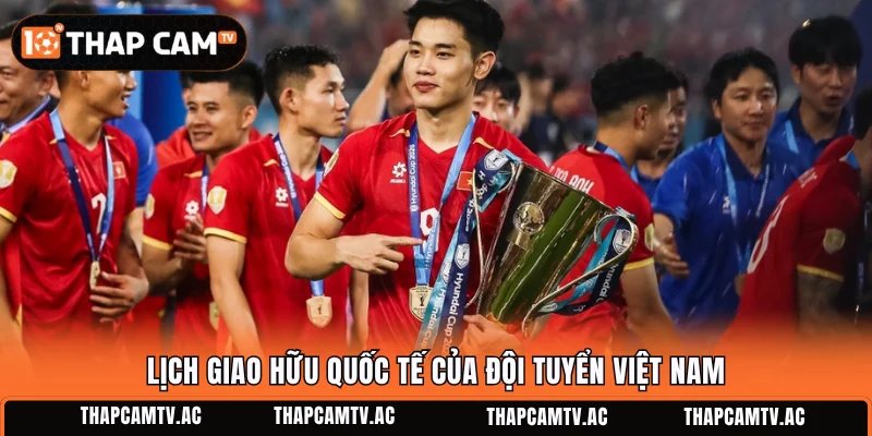 Lịch giao hữu quốc tế của đội tuyển Việt Nam
