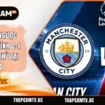 Man City Ngược Dòng Kịch Tính 2-1 Trước Đối Thủ Tại Etihad