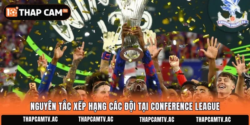 Nguyên tắc xếp hạng các đội tại Conference League