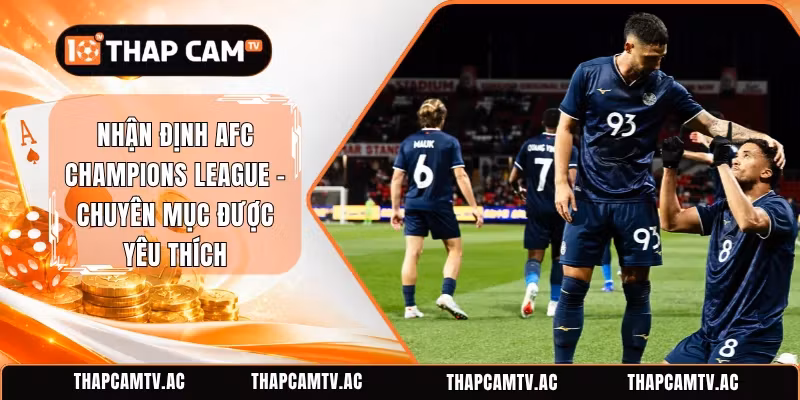 Nhận Định AFC Champions League – Chuyên Mục Được Yêu Thích