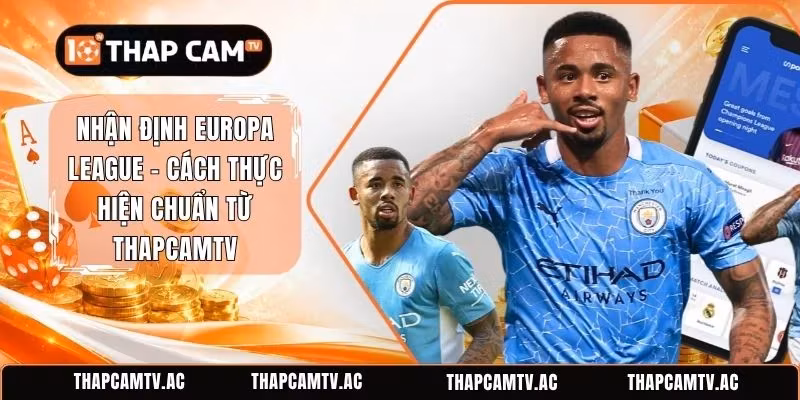 Nhận Định Europa League – Cách Thực Hiện Chuẩn Từ ThapcamTV
