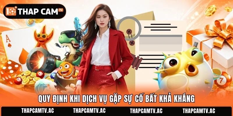 Quy định khi dịch vụ gặp sự cố bất khả kháng