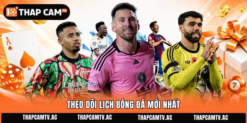 Theo dõi lịch bóng đá mới nhất