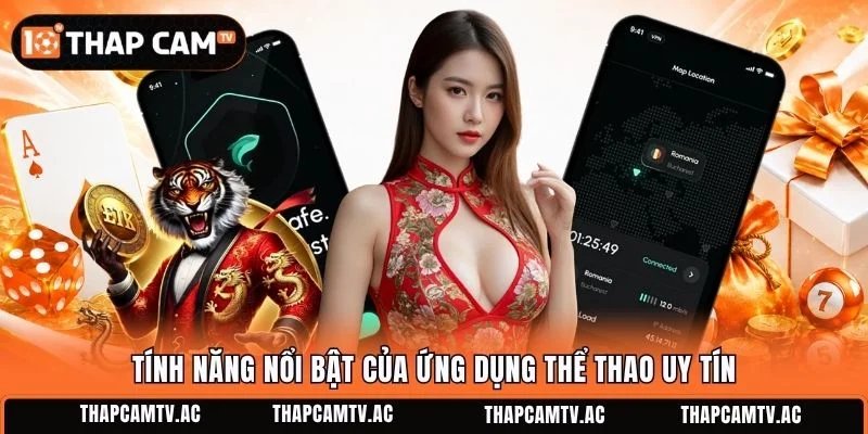 Tính năng nổi bật của ứng dụng thể thao uy tín